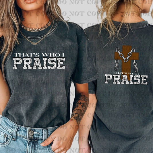 That's Who I Praise Cross Chains Front & Back-Completed tee